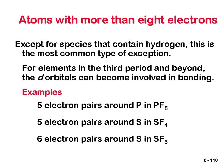 Atoms with more than eight electrons Except for species that contain hydrogen, this is