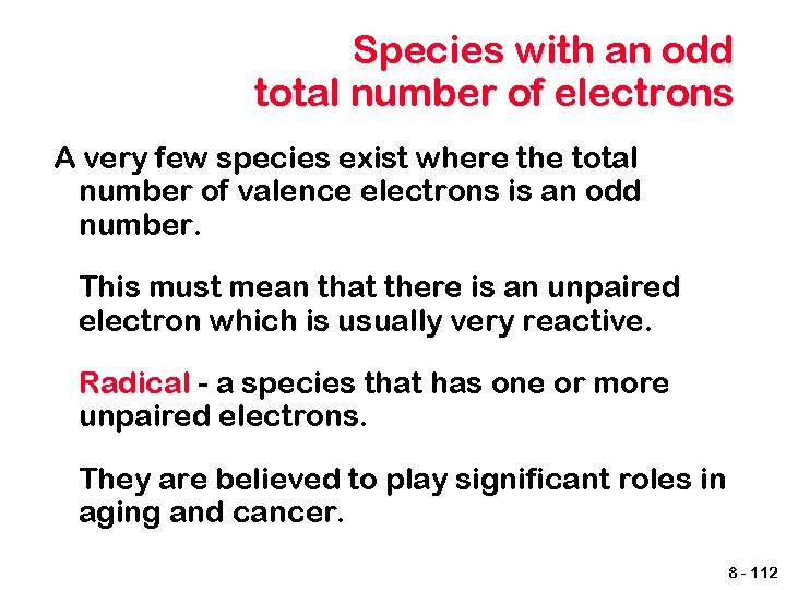 Species with an odd total number of electrons A very few species exist where