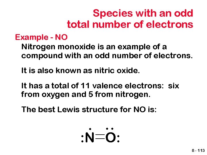 Species with an odd total number of electrons Example - NO Nitrogen monoxide is