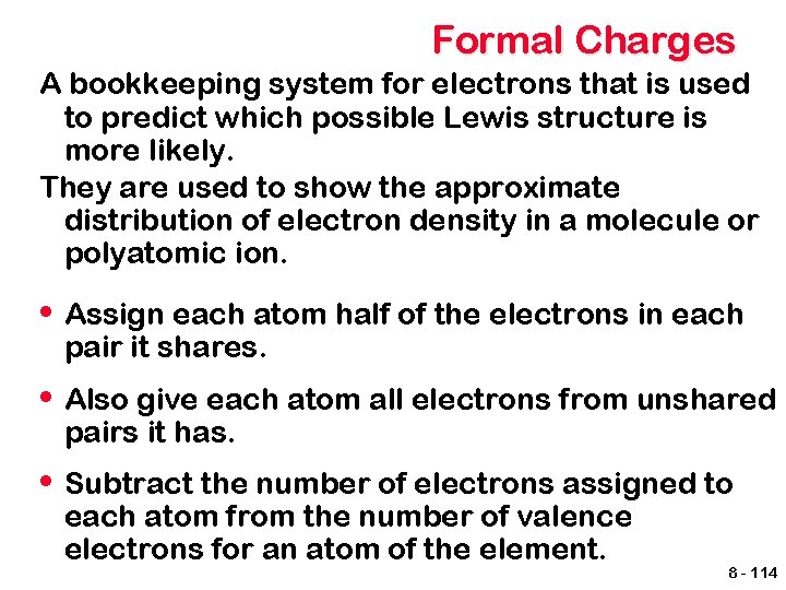 Formal Charges A bookkeeping system for electrons that is used to predict which possible