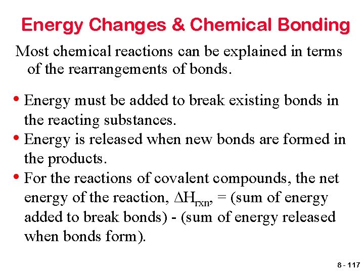 Energy Changes & Chemical Bonding Most chemical reactions can be explained in terms of