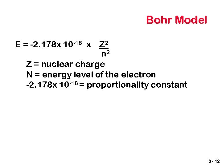 Bohr Model E = -2. 178 x 10 -18 x Z 2 n 2