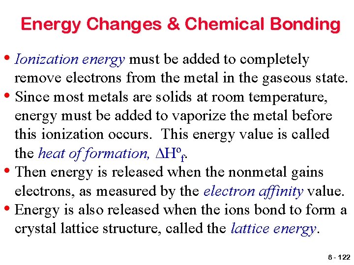 Energy Changes & Chemical Bonding • Ionization energy must be added to completely remove