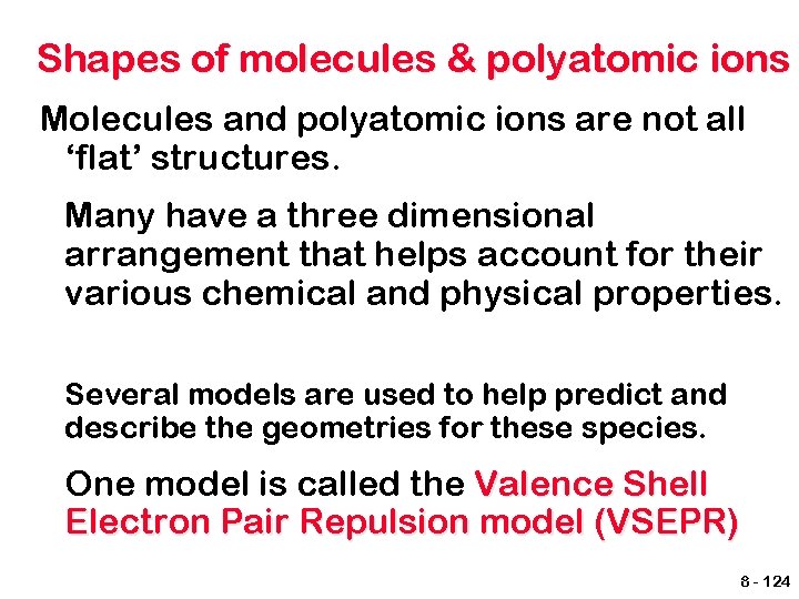 Shapes of molecules & polyatomic ions Molecules and polyatomic ions are not all ‘flat’