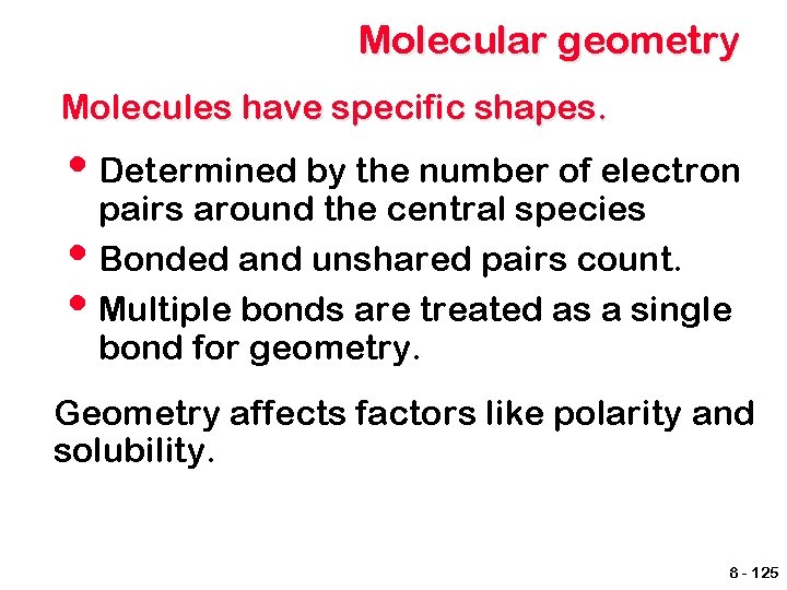 Molecular geometry Molecules have specific shapes. • Determined by the number of electron •