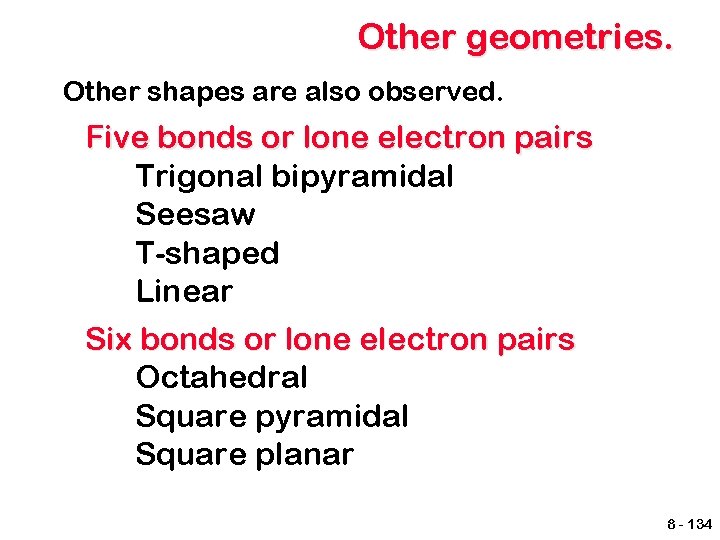 Other geometries. Other shapes are also observed. Five bonds or lone electron pairs Trigonal