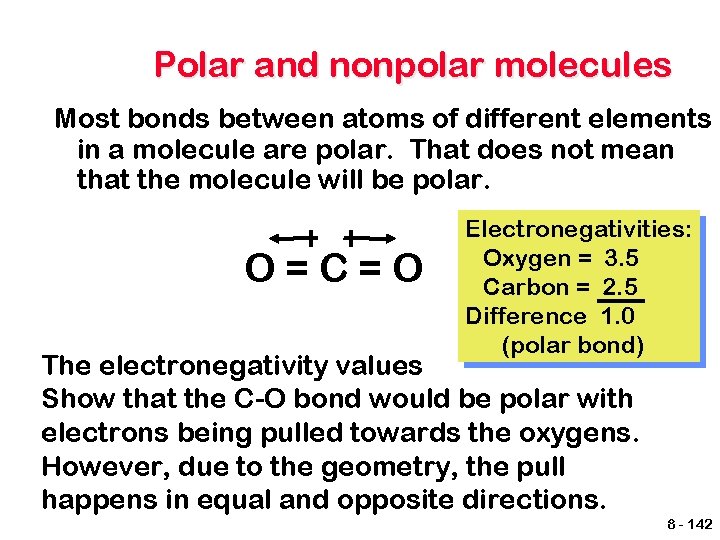 Polar and nonpolar molecules Most bonds between atoms of different elements in a molecule