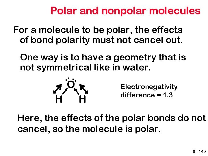 Polar and nonpolar molecules For a molecule to be polar, the effects of bond