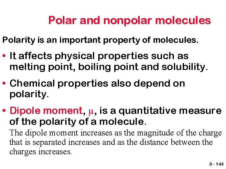 Polar and nonpolar molecules Polarity is an important property of molecules. • It affects