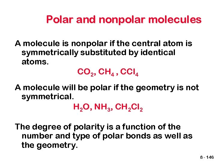Polar and nonpolar molecules A molecule is nonpolar if the central atom is symmetrically