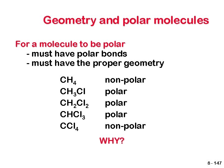 Geometry and polar molecules For a molecule to be polar - must have polar