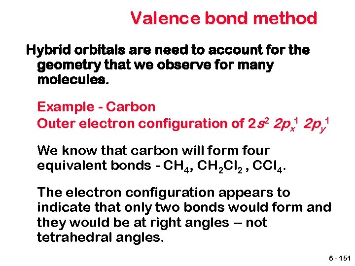 Valence bond method Hybrid orbitals are need to account for the geometry that we