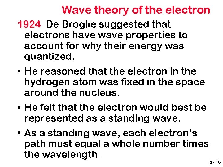 Wave theory of the electron 1924 De Broglie suggested that electrons have wave properties