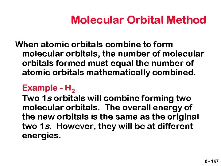 Molecular Orbital Method When atomic orbitals combine to form molecular orbitals, the number of