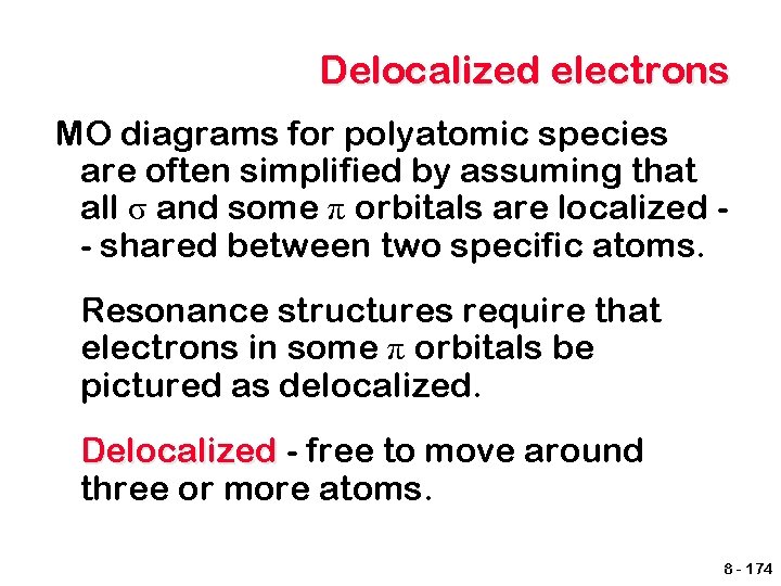 Delocalized electrons MO diagrams for polyatomic species are often simplified by assuming that all