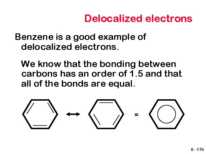 Delocalized electrons Benzene is a good example of delocalized electrons. We know that the