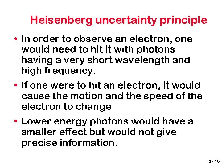 Heisenberg uncertainty principle • In order to observe an electron, one would need to