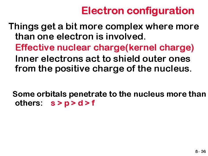 Electron configuration Things get a bit more complex where more than one electron is