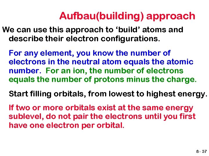 Aufbau(building) approach We can use this approach to ‘build’ atoms and describe their electron