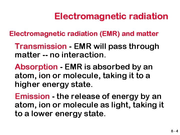 Electromagnetic radiation (EMR) and matter Transmission - EMR will pass through matter -- no