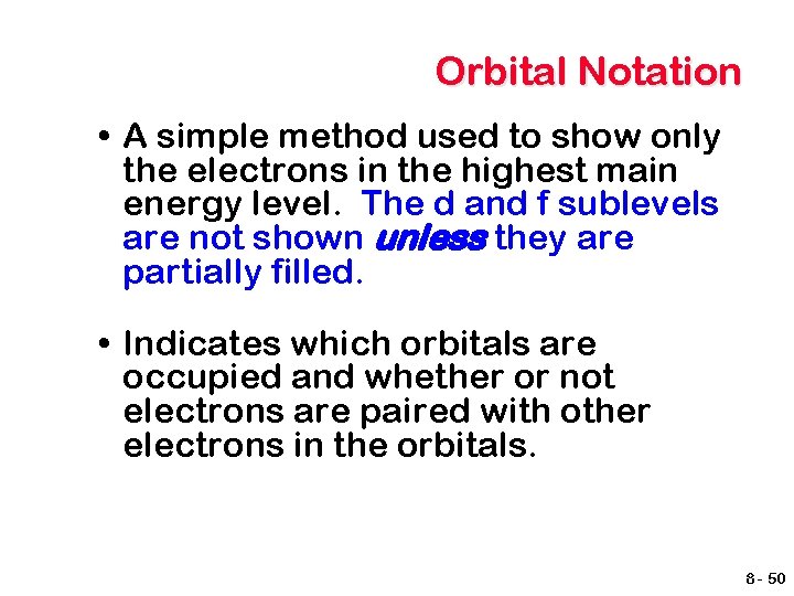 Orbital Notation • A simple method used to show only the electrons in the