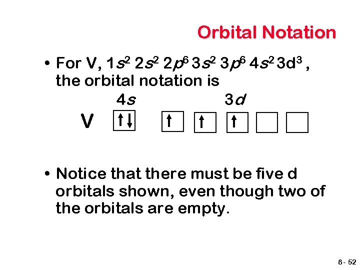 Orbital Notation • For V, 1 s 2 2 p 6 3 s 2