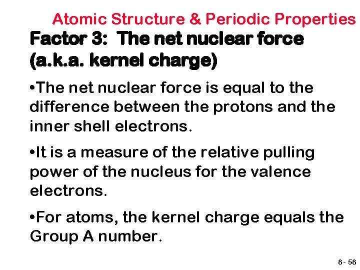 Atomic Structure & Periodic Properties Factor 3: The net nuclear force (a. kernel charge)