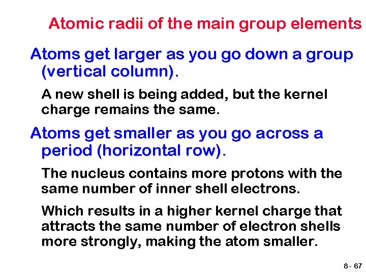 Atomic radii of the main group elements Atoms get larger as you go down