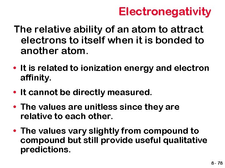 Electronegativity The relative ability of an atom to attract electrons to itself when it