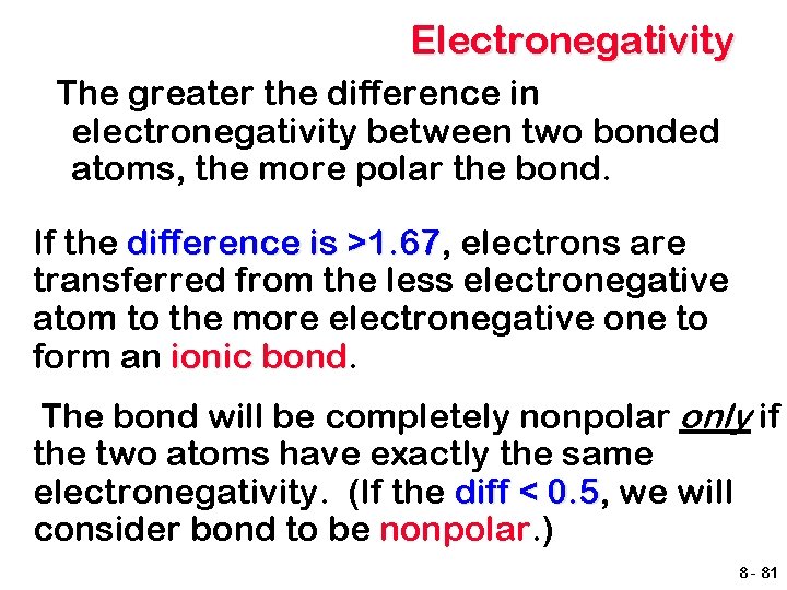 Electronegativity The greater the difference in electronegativity between two bonded atoms, the more polar