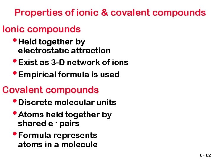 Properties of ionic & covalent compounds Ionic compounds • Held together by electrostatic attraction