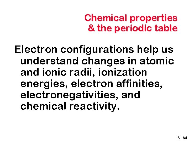 Chemical properties & the periodic table Electron configurations help us understand changes in atomic