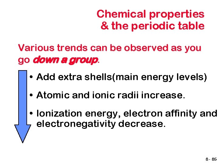 Chemical properties & the periodic table Various trends can be observed as you go