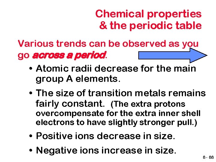 Chemical properties & the periodic table Various trends can be observed as you go