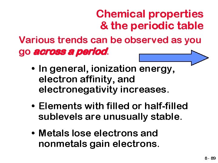 Chemical properties & the periodic table Various trends can be observed as you go