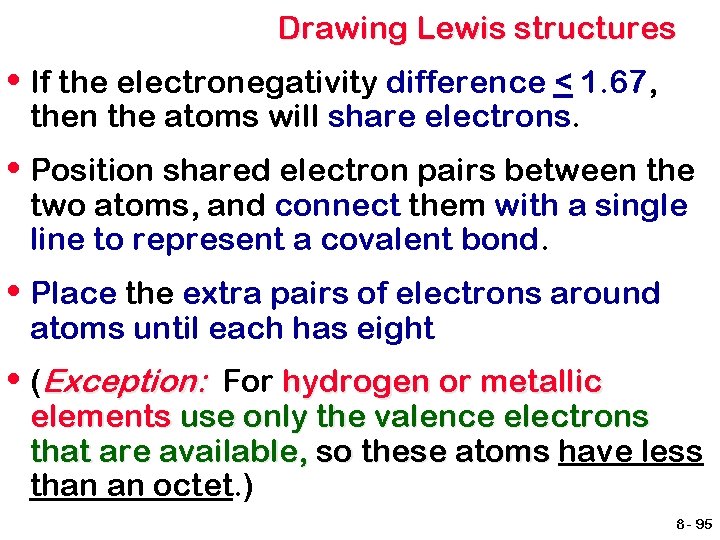 Drawing Lewis structures • If the electronegativity difference < 1. 67, then the atoms