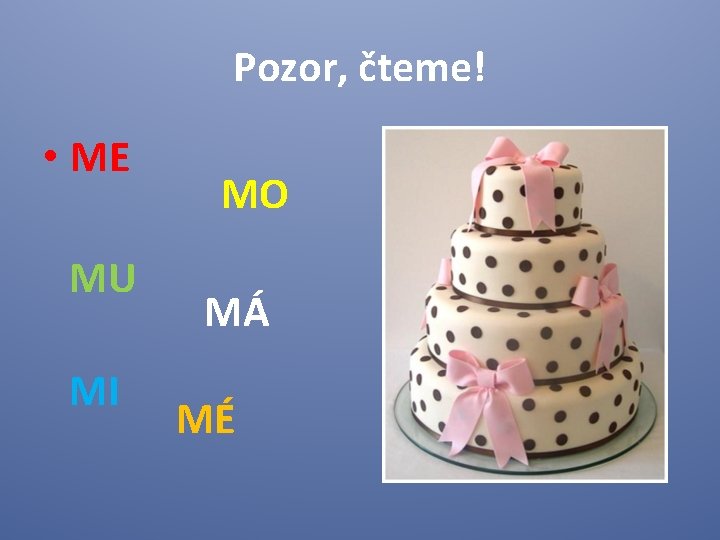 Pozor, čteme! • ME MU MI MO MÁ MÉ 