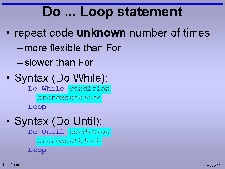 Do. . . Loop statement • repeat code unknown number of times – more