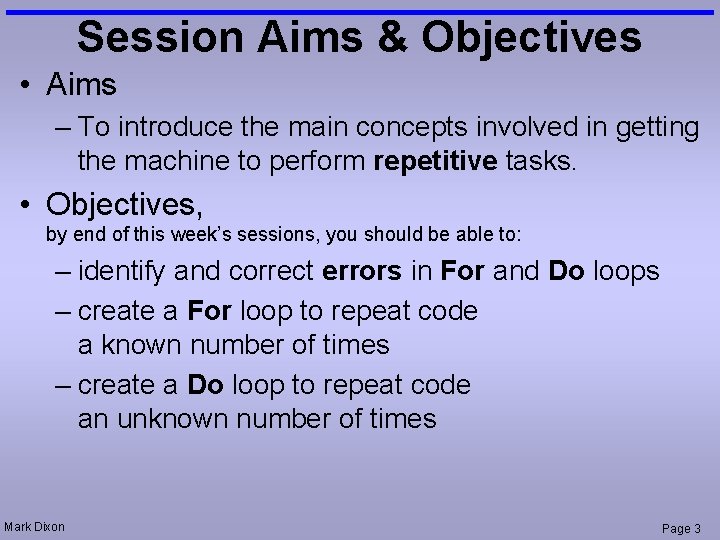 Session Aims & Objectives • Aims – To introduce the main concepts involved in