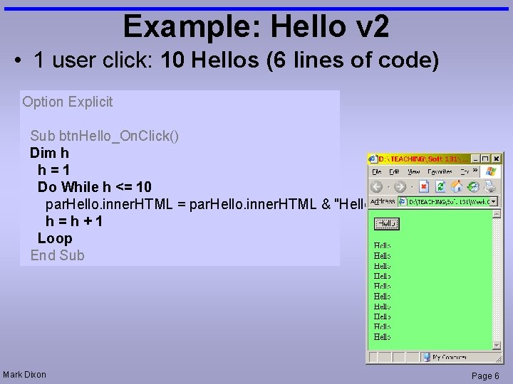 Example: Hello v 2 • 1 user click: 10 Hellos (6 lines of code)