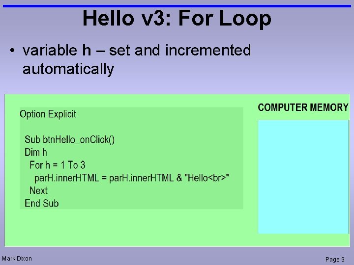 Hello v 3: For Loop • variable h – set and incremented automatically Mark