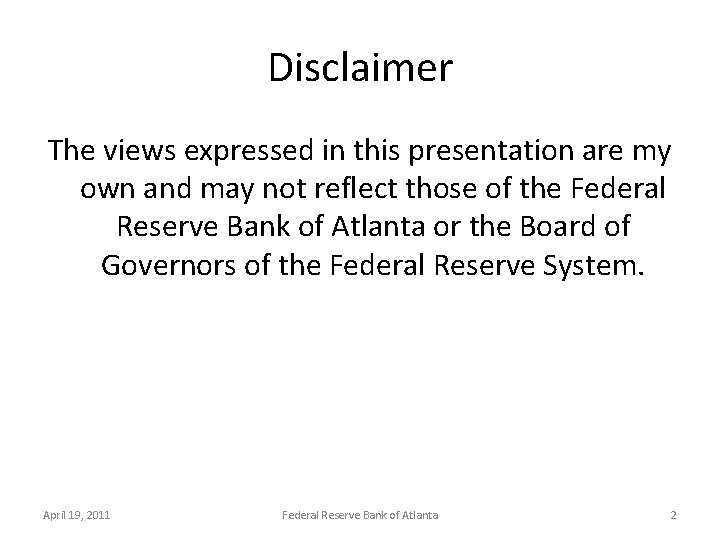 Disclaimer The views expressed in this presentation are my own and may not reflect
