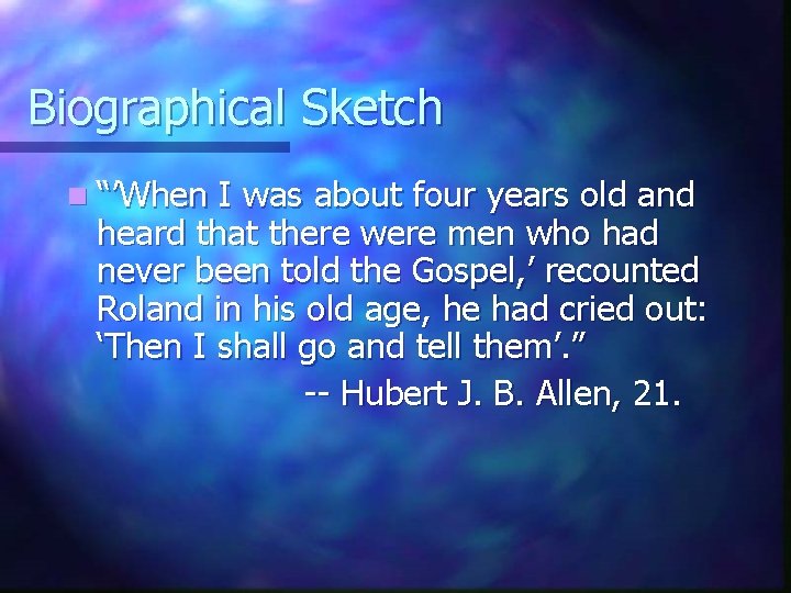 Biographical Sketch n “’When I was about four years old and heard that there