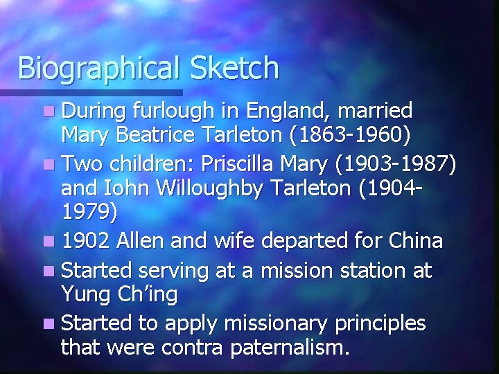 Biographical Sketch n During furlough in England, married Mary Beatrice Tarleton (1863 -1960) n