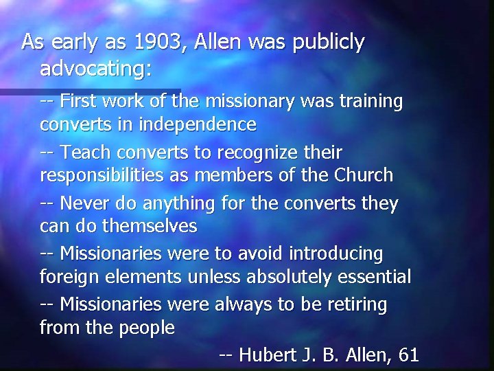 As early as 1903, Allen was publicly advocating: -- First work of the missionary