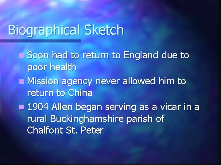 Biographical Sketch n Soon had to return to England due to poor health n