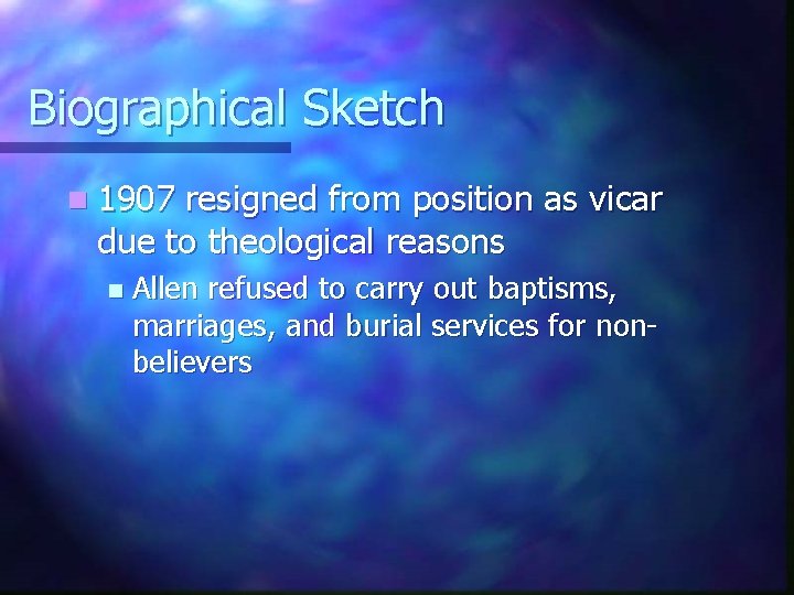 Biographical Sketch n 1907 resigned from position as vicar due to theological reasons n