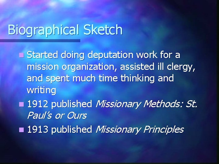 Biographical Sketch n Started doing deputation work for a mission organization, assisted ill clergy,