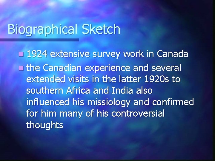 Biographical Sketch n 1924 extensive survey work in Canada n the Canadian experience and