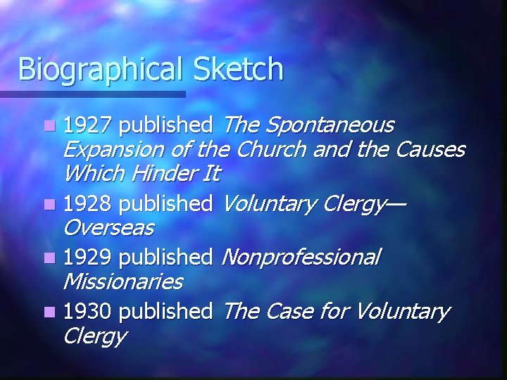 Biographical Sketch n 1927 published The Spontaneous Expansion of the Church and the Causes